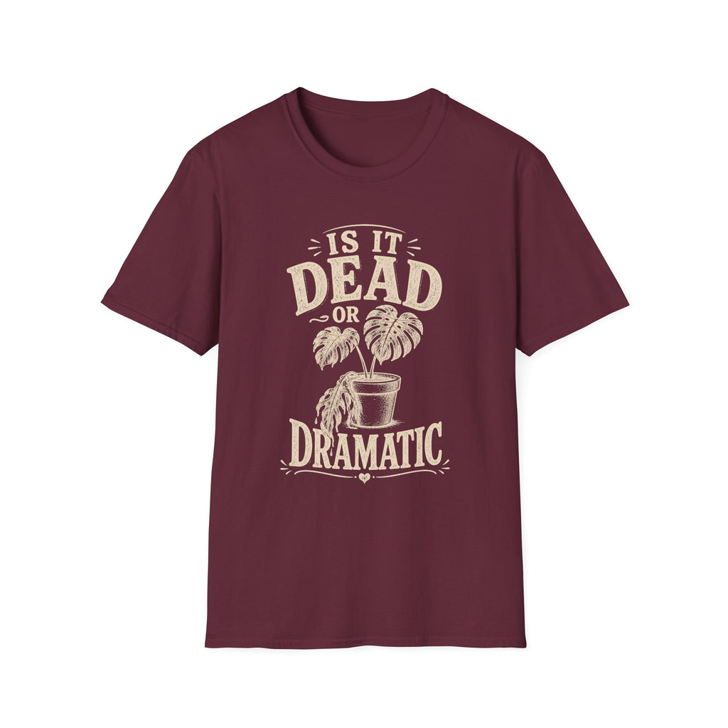 Is It Dead Or Dramatic T-Shirt