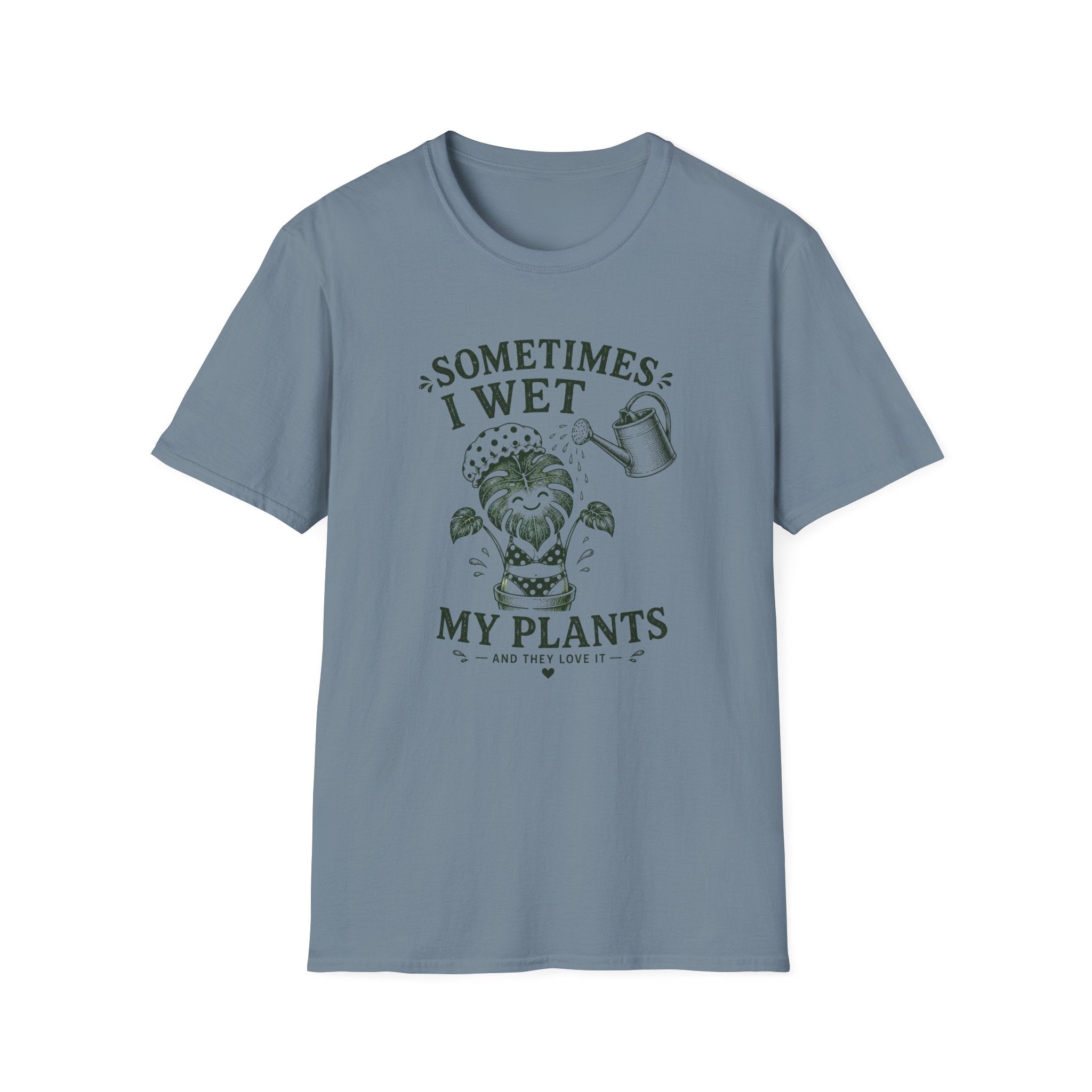 Sometimes I Wet My Plants T-Shirt