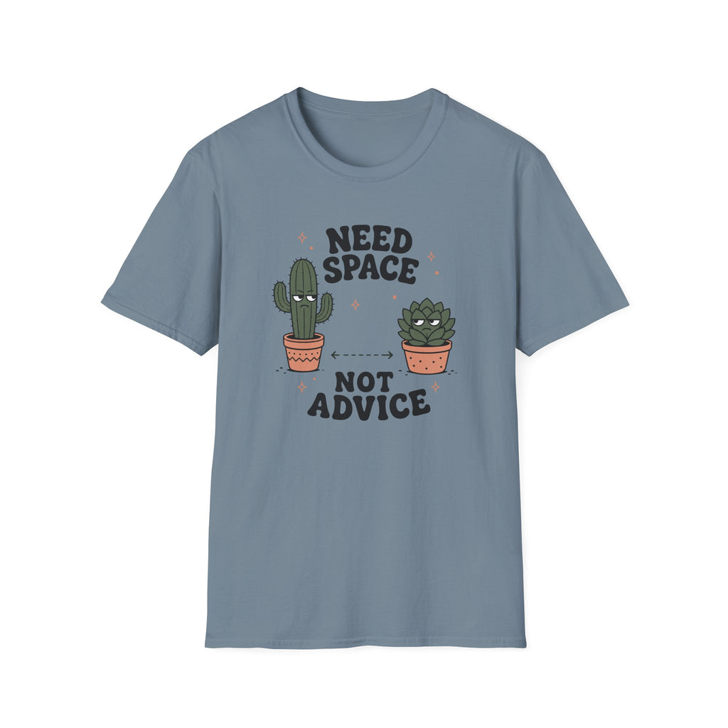 Need Space Not Advice T-Shirt