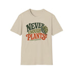 Never Enough Plants T-Shirt