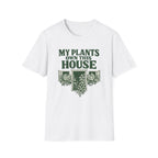 My Plants Own This House T-Shirt