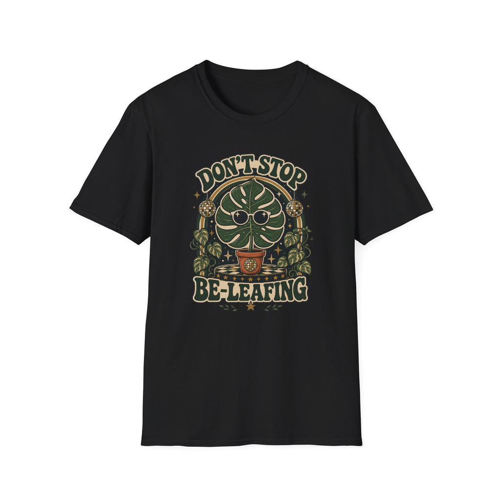 Don't Stop Be Leafing  T-Shirt