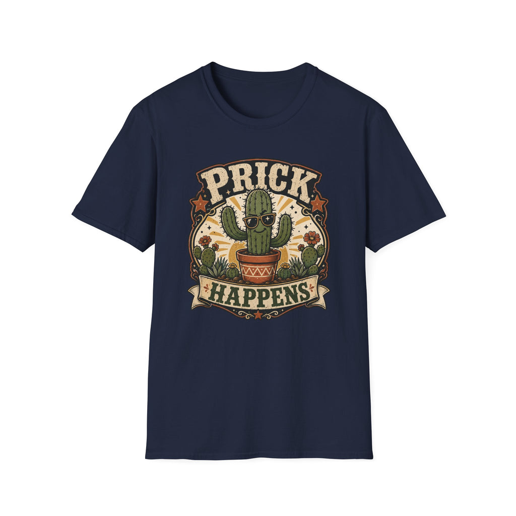 Prick Happens  T-Shirt