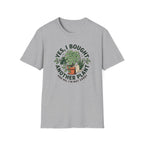 I Bought Another Plant T-Shirt