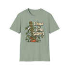 I Need A Little Support T-Shirt