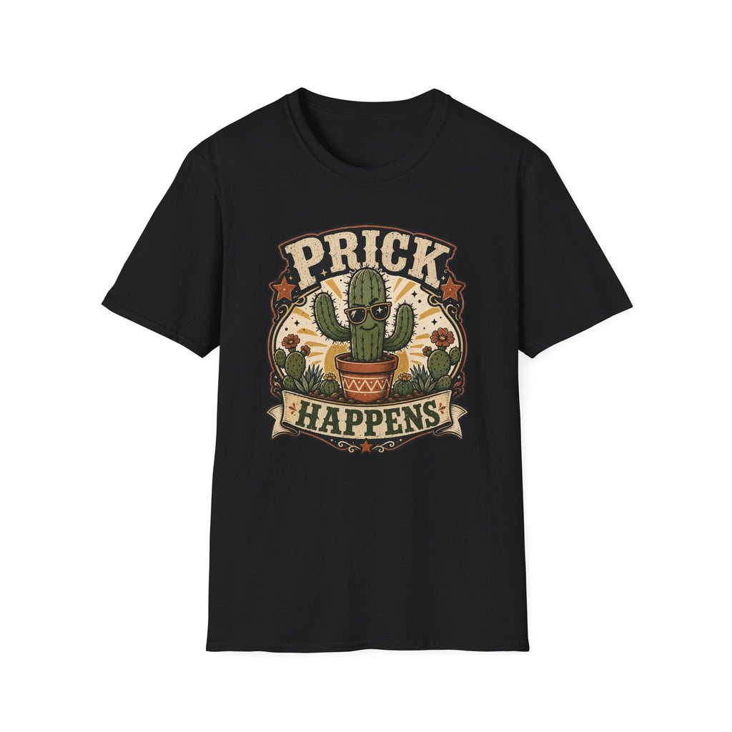 Prick Happens  T-Shirt