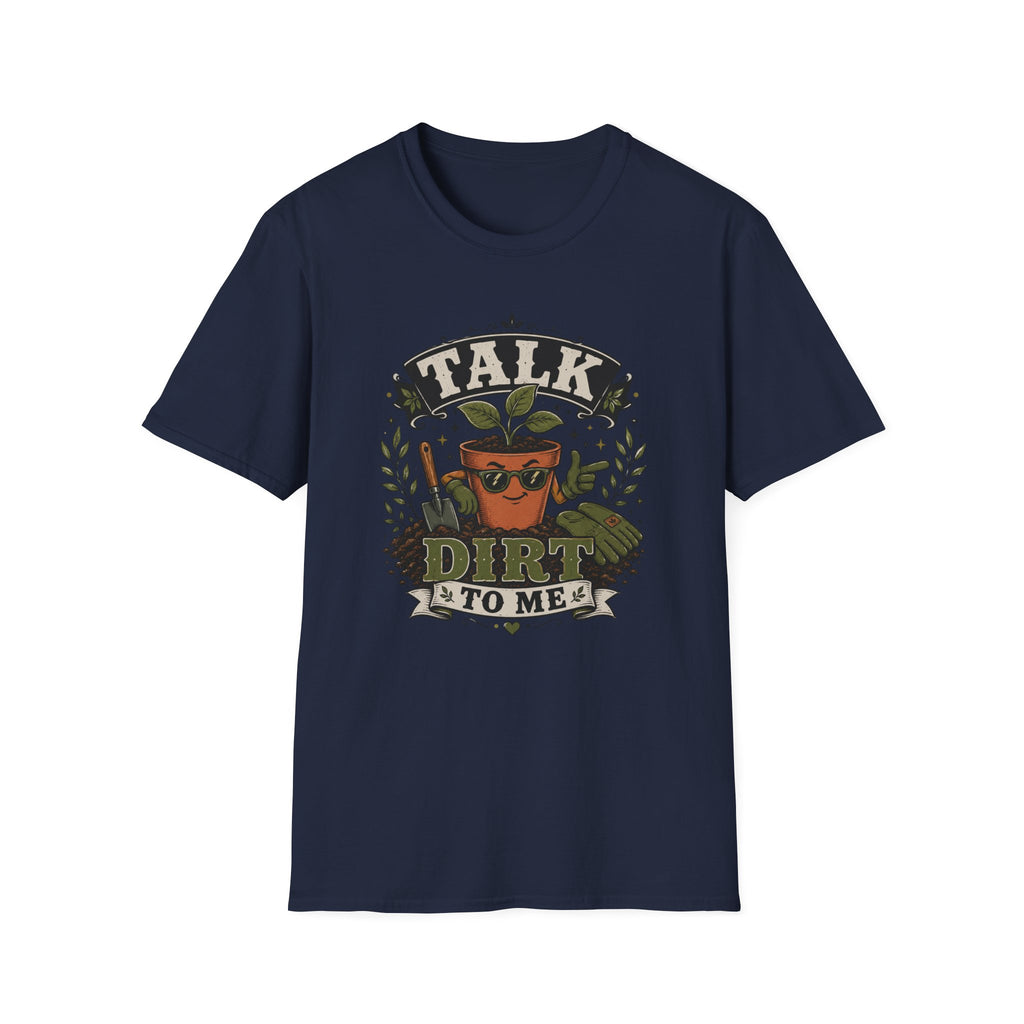 Talk Dirt To Me  T-Shirt