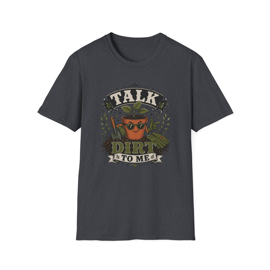 Talk Dirt To Me  T-Shirt