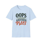 Oops I Bought Another Plant T-Shirt