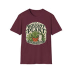 Yes, I Bought Another Plant T-Shirt