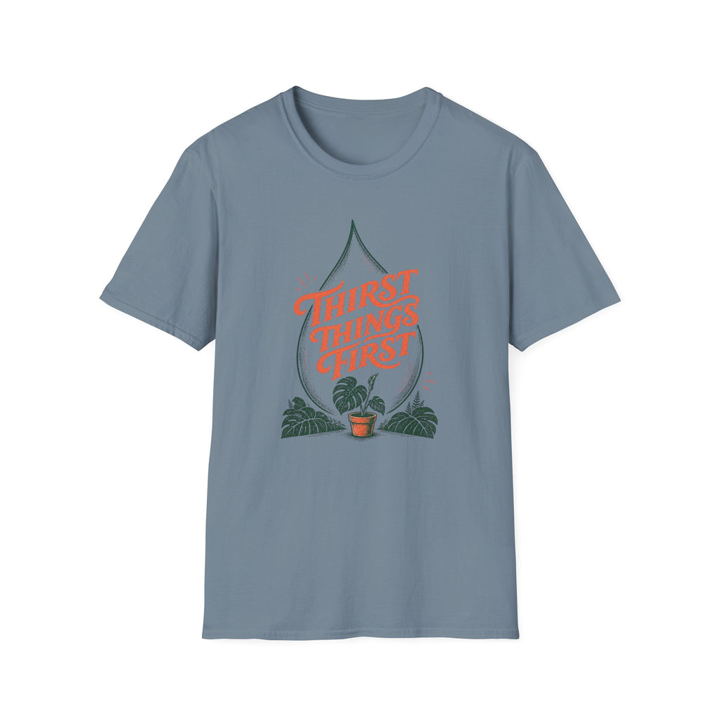 Thirst Things First T-Shirt
