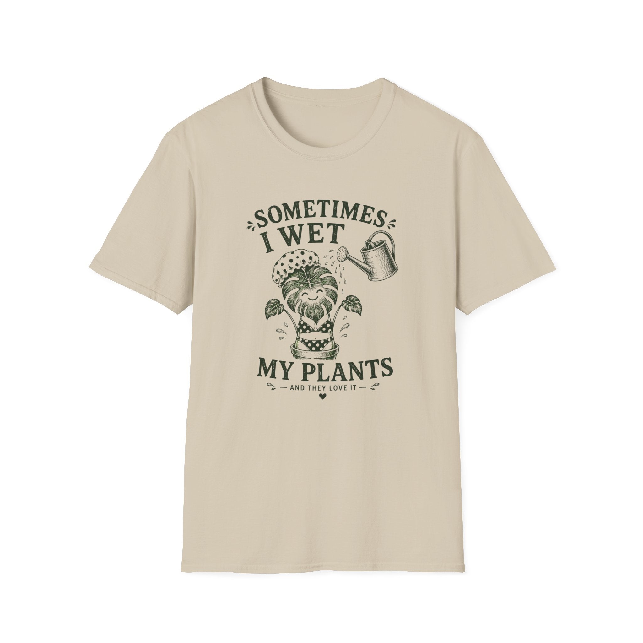 Sometimes I Wet My Plants T-Shirt