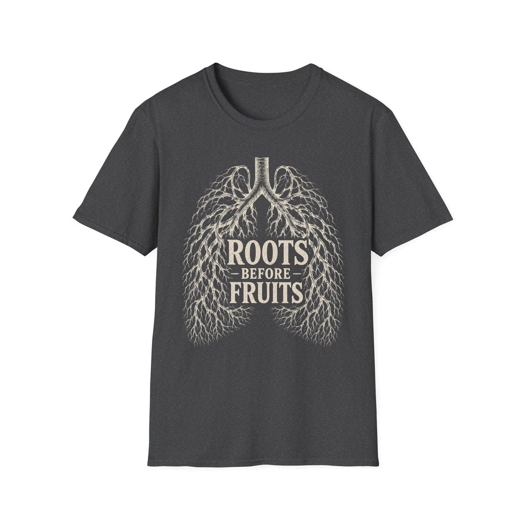 Roots Before Fruits T-Shirt