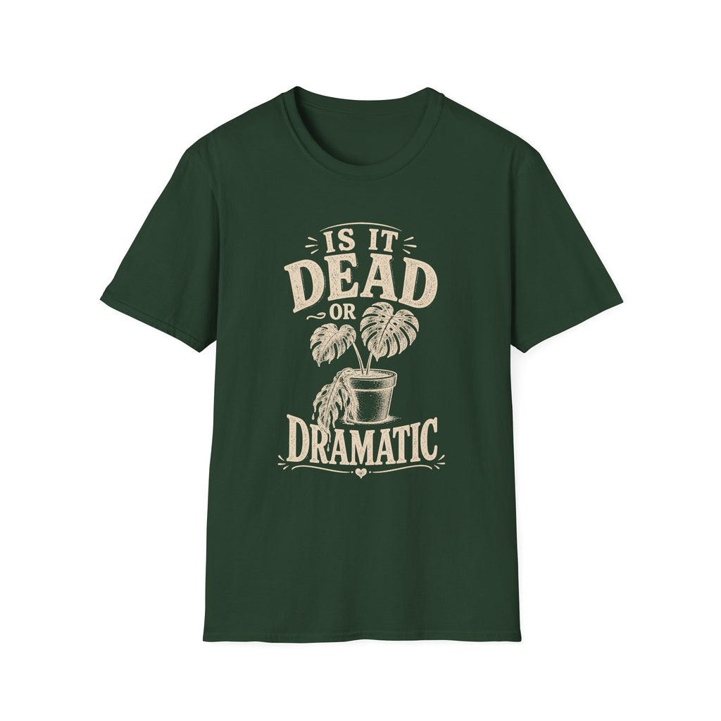 Is It Dead Or Dramatic T-Shirt