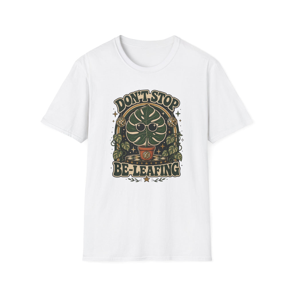 Don't Stop Be Leafing  T-Shirt
