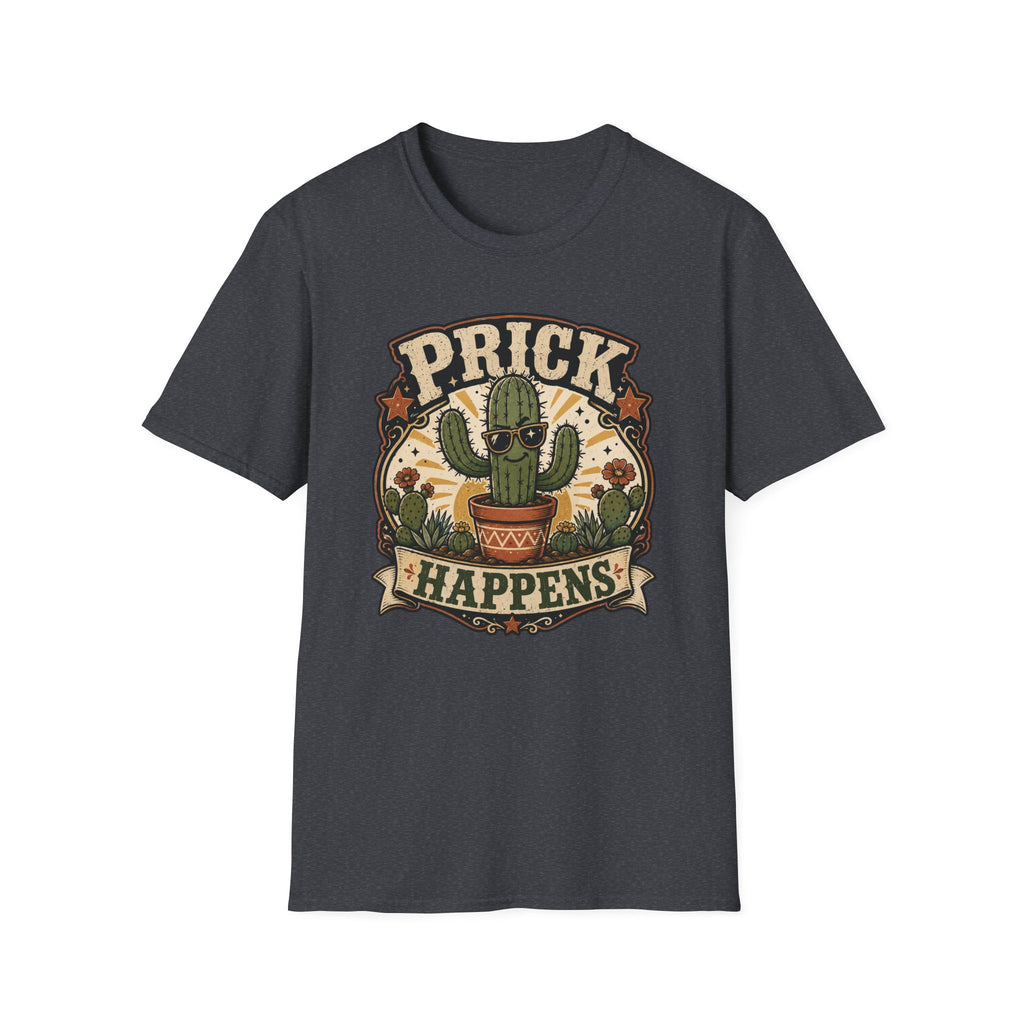 Prick Happens  T-Shirt