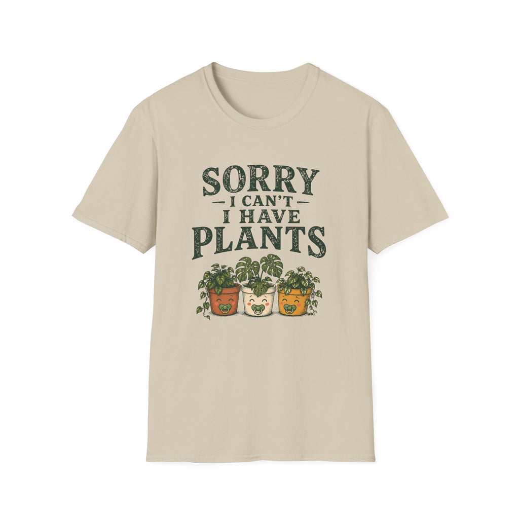 Sorry I Can't I Have Plants T-Shirt