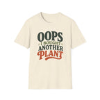 Oops I Bought Another Plant T-Shirt