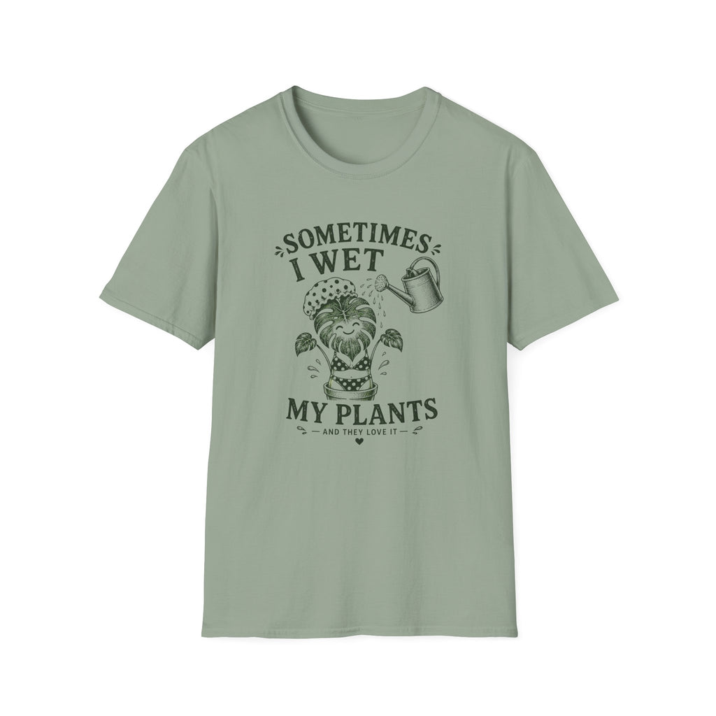 Sometimes I Wet My Plants T-Shirt