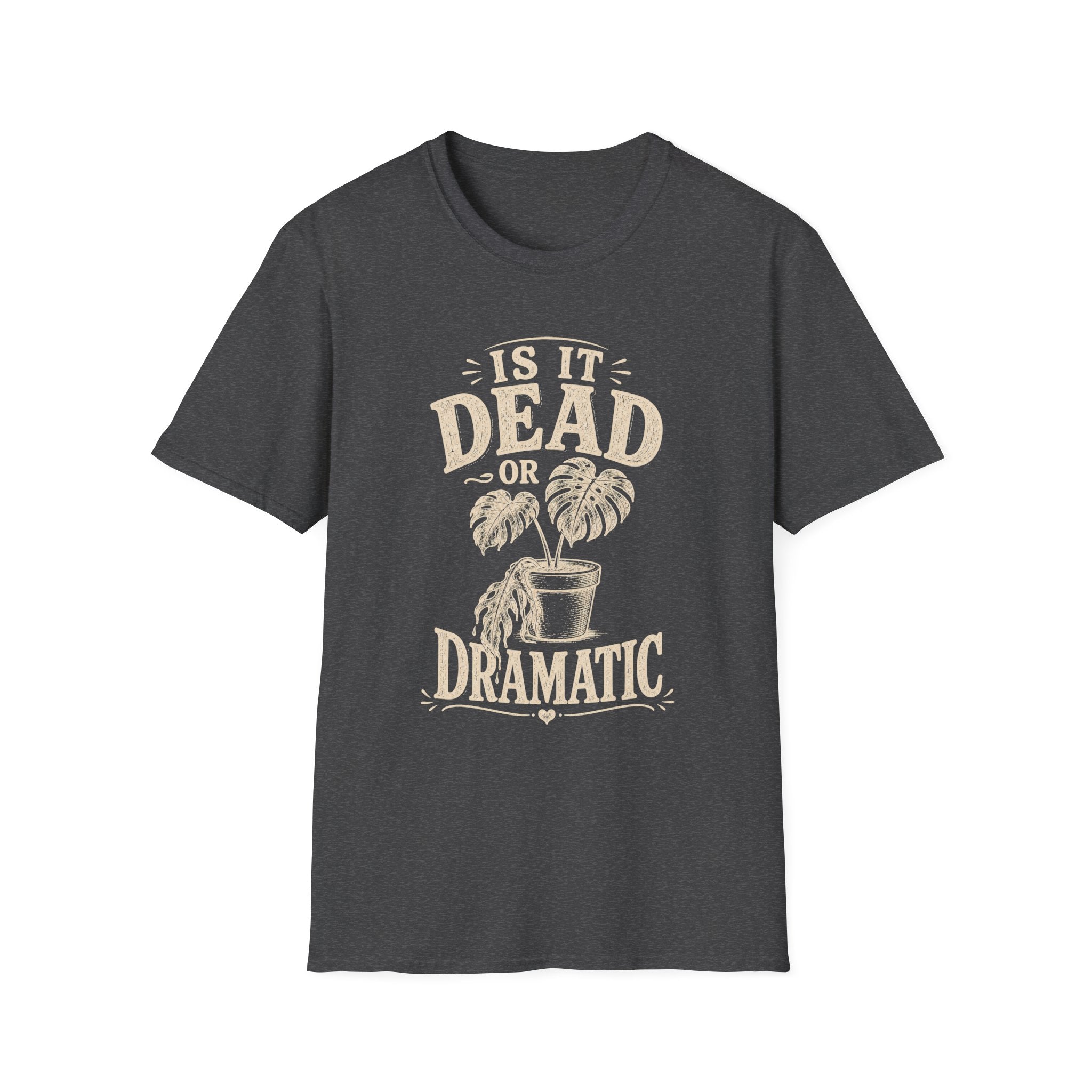 Is It Dead Or Dramatic T-Shirt