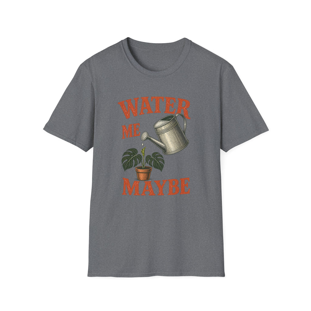 Water Me Maybe T-Shirt