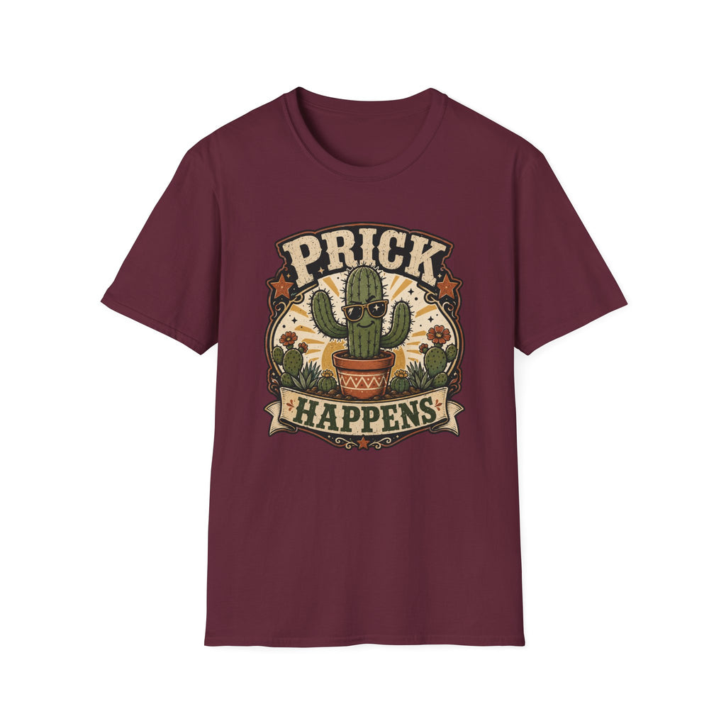 Prick Happens  T-Shirt
