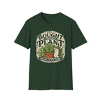 Yes, I Bought Another Plant T-Shirt