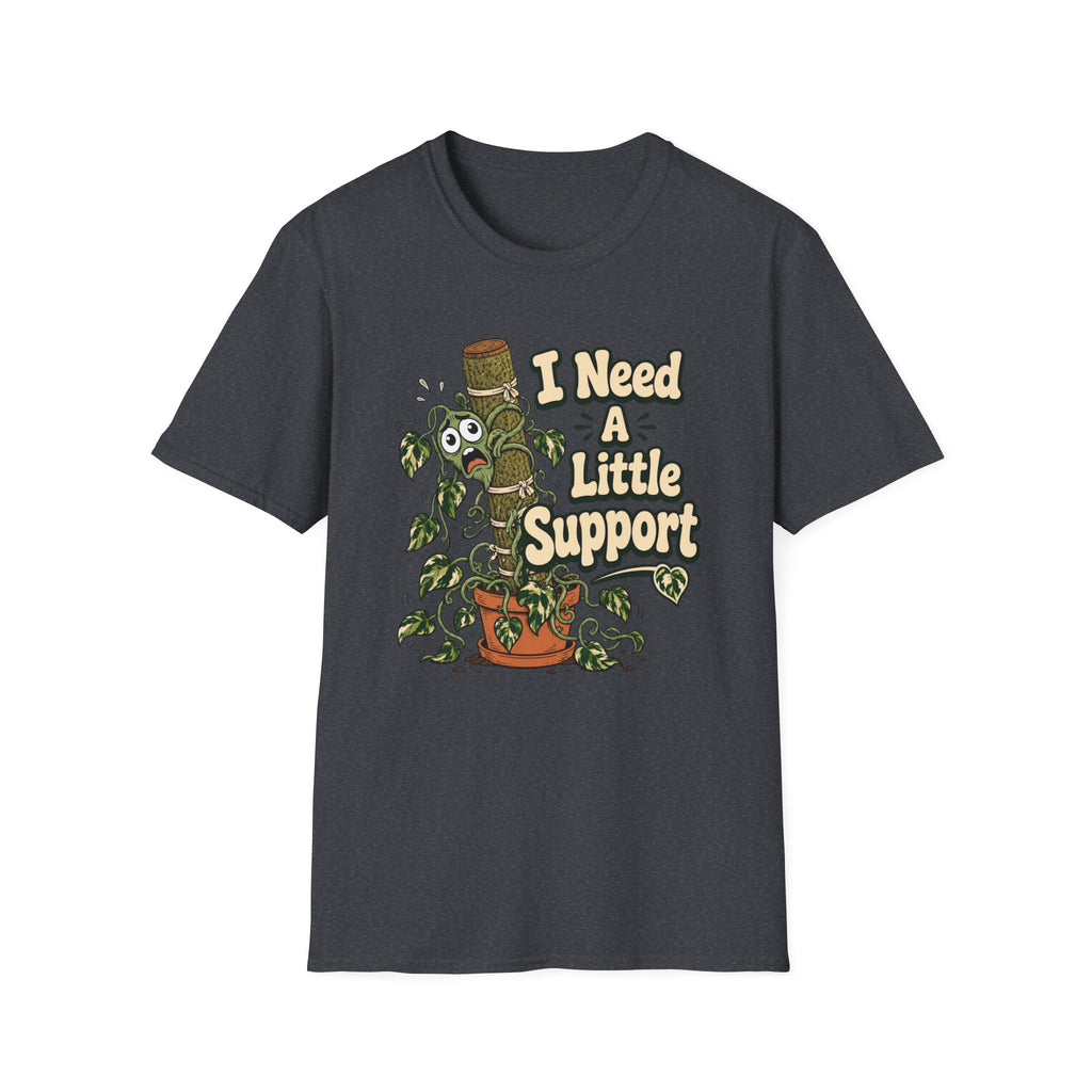 I Need A Little Support T-Shirt