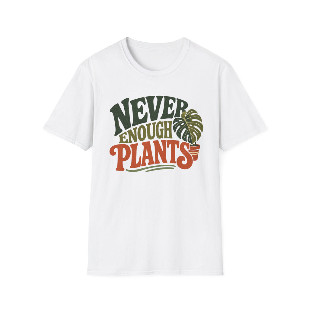 Never Enough Plants T-Shirt