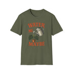 Water Me Maybe T-Shirt