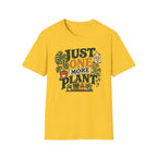 Just One More Plant T-Shirt