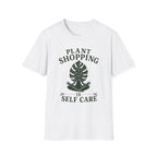 Plant Shopping Is Self Care T-Shirt