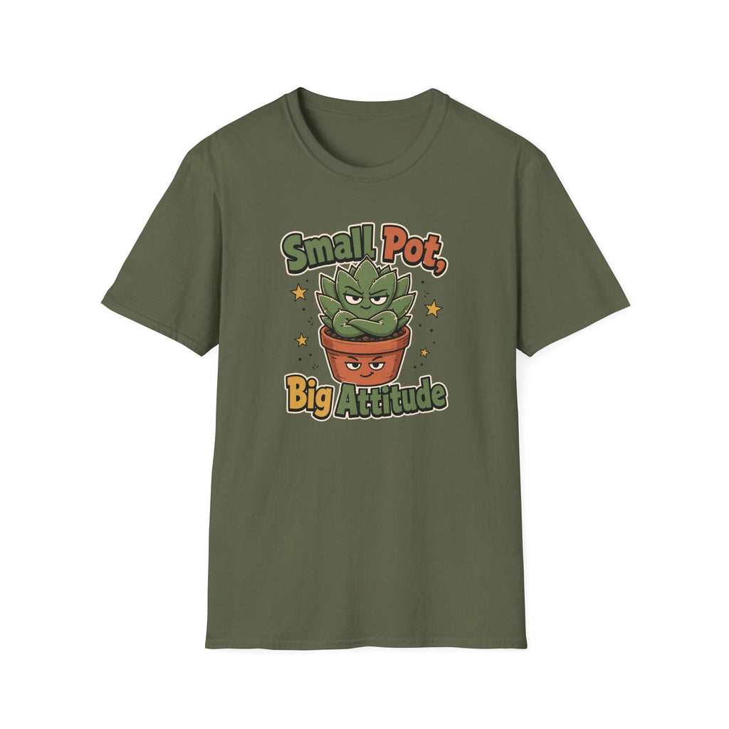 Small Pot Big Attitude T-Shirt