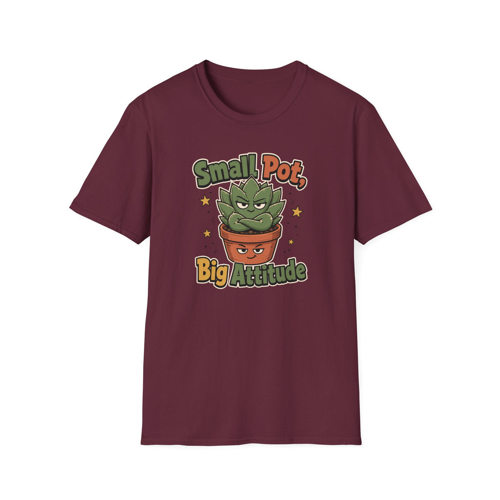 Small Pot Big Attitude T-Shirt