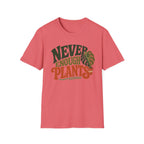 Never Enough Plants T-Shirt