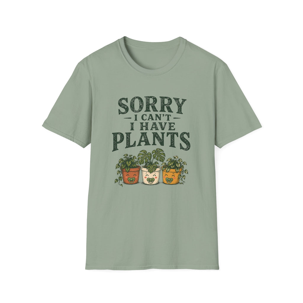 Sorry I Can't I Have Plants T-Shirt