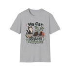 My Cat Repots Everything T-Shirt