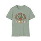 Just One More Plant  T-Shirt