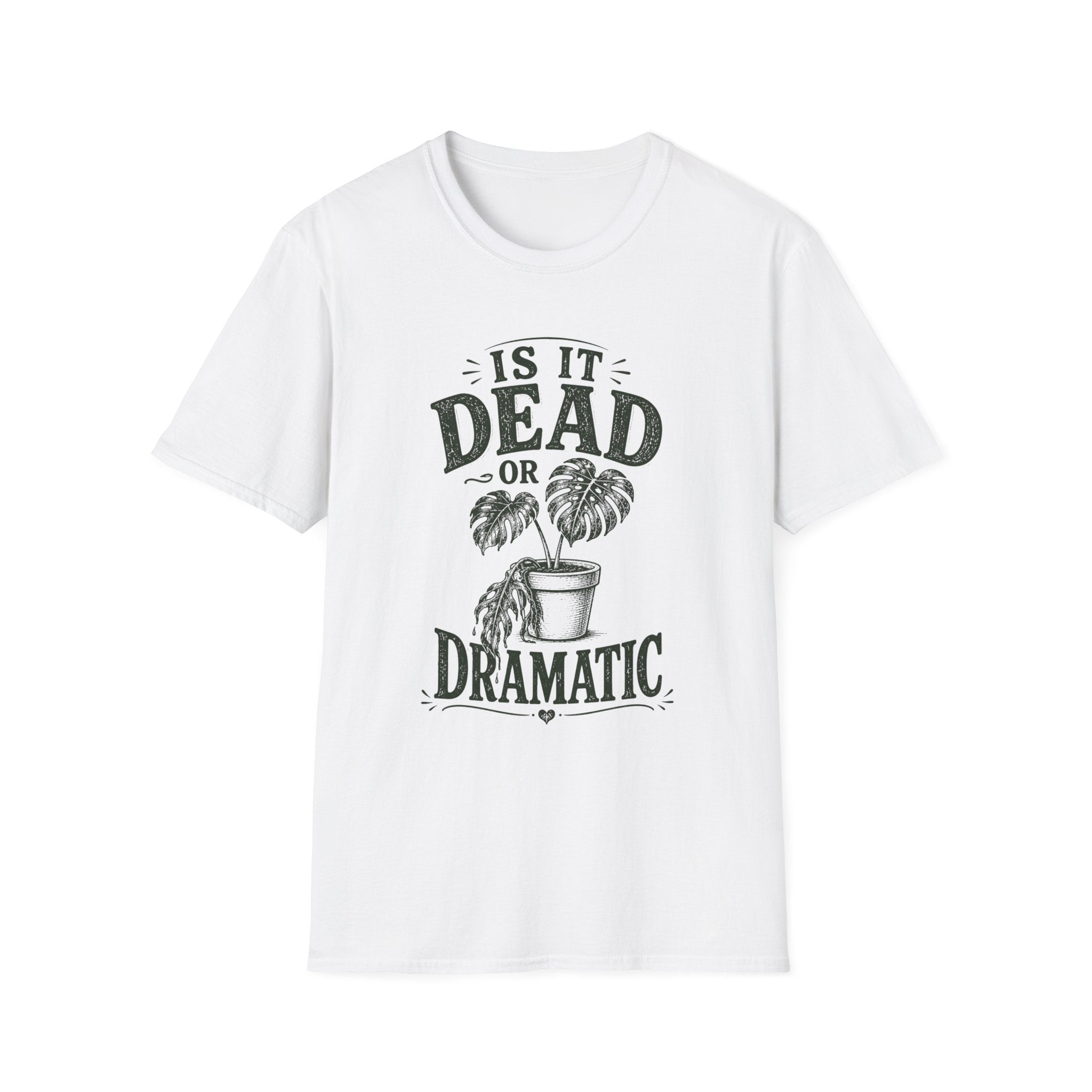 Is It Dead Or Dramatic T-Shirt