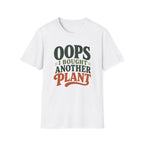 Oops I Bought Another Plant T-Shirt
