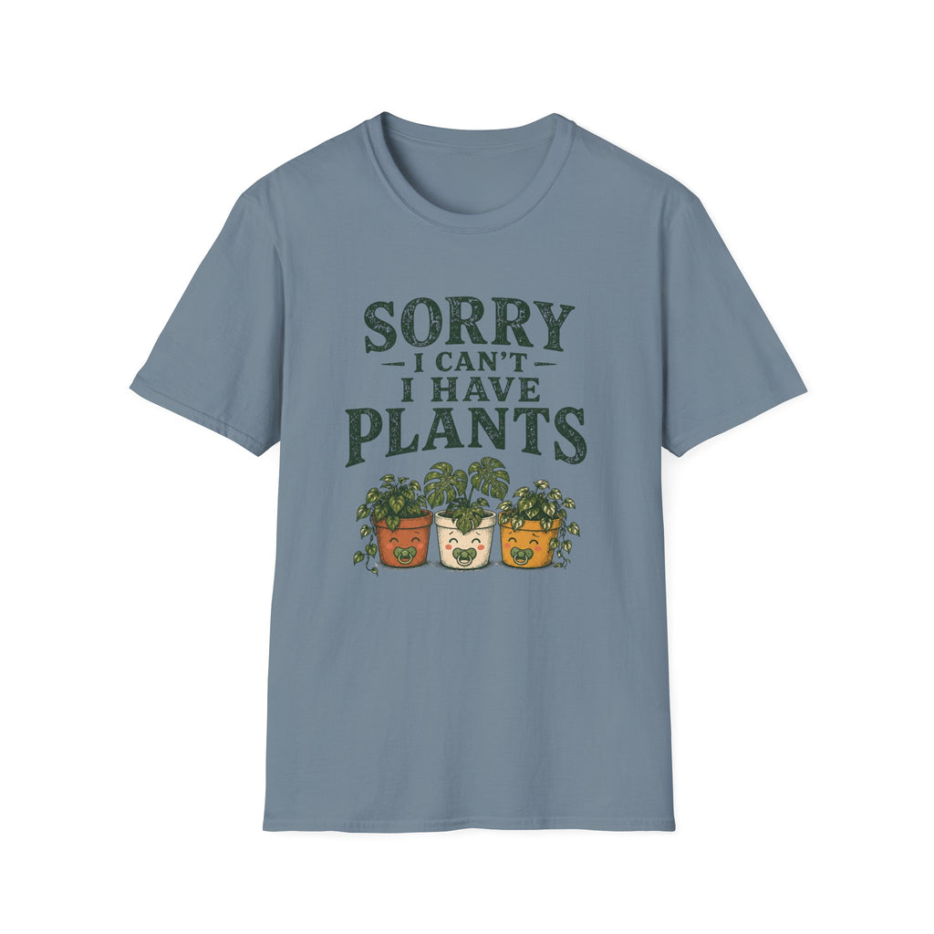 Sorry I Can't I Have Plants T-Shirt