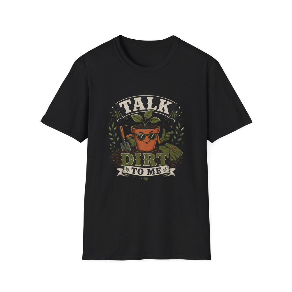 Talk Dirt To Me  T-Shirt