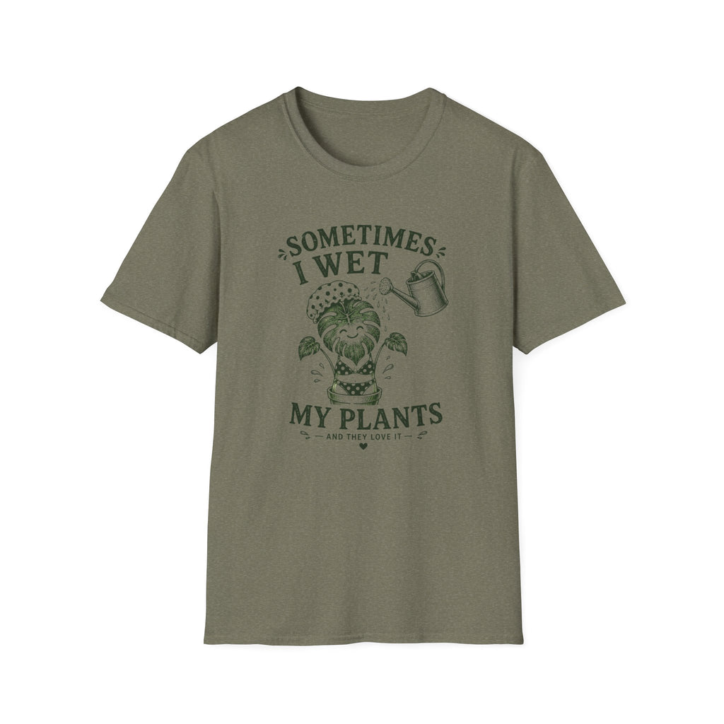 Sometimes I Wet My Plants T-Shirt