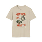 Water Me Maybe T-Shirt