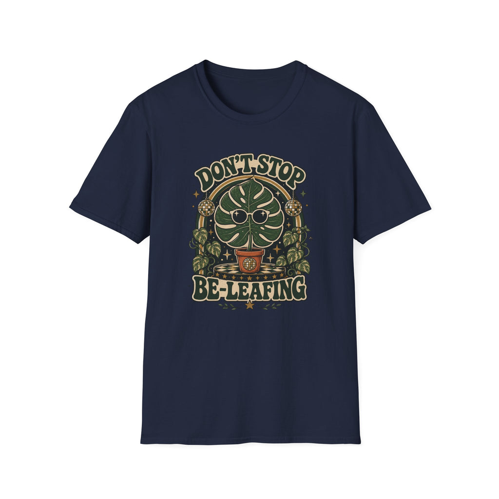 Don't Stop Be Leafing  T-Shirt