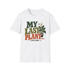 My Last Plant T-Shirt