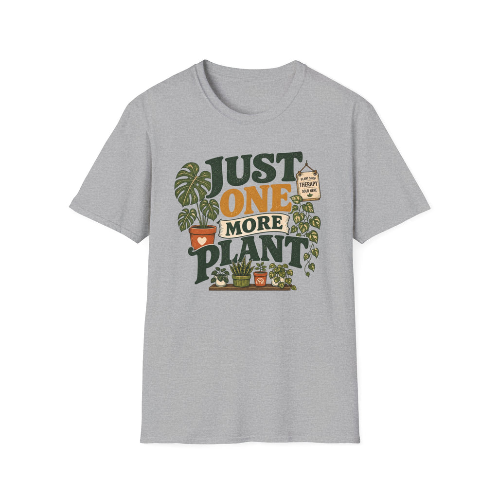 Just One More Plant T-Shirt