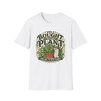 Yes, I Bought Another Plant T-Shirt