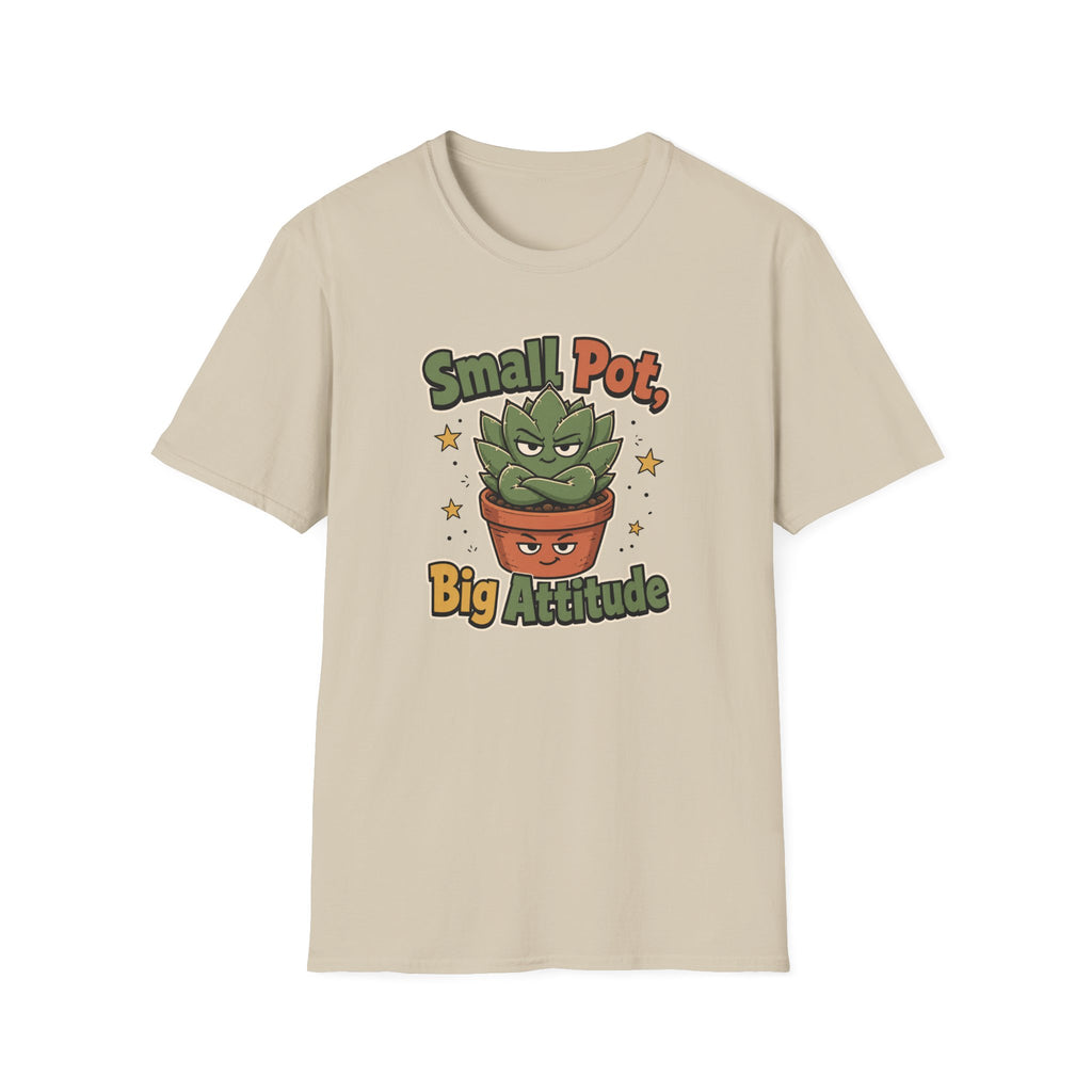Small Pot Big Attitude T-Shirt