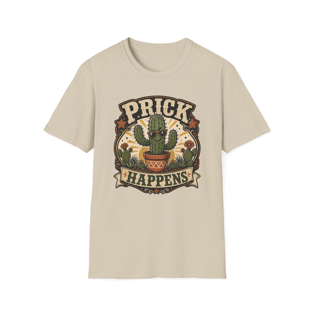 Prick Happens  T-Shirt